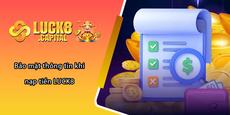 Bảo mật thông tin khi nạp tiền LUCK8