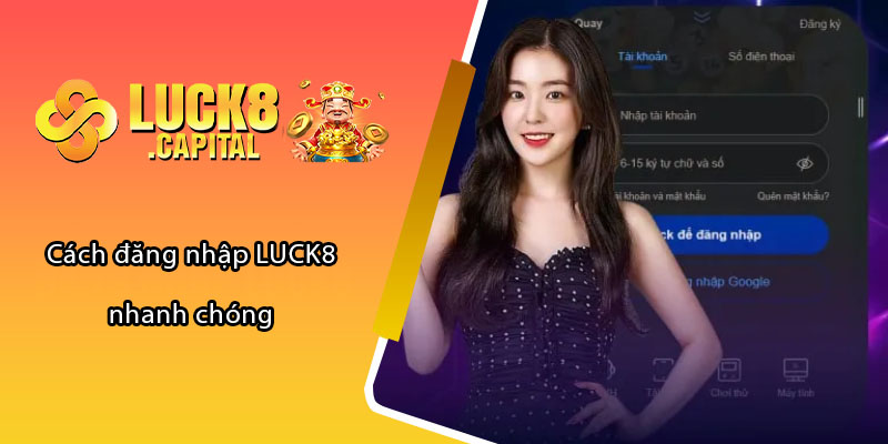 Cách đăng nhập LUCK8 nhanh chóng