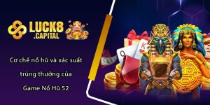 Cơ chế nổ hũ và xác suất trúng thưởng của Game Nổ Hũ 52