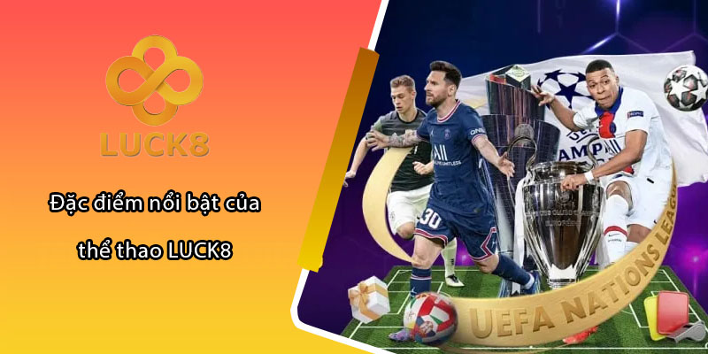 Đặc điểm nổi bật của thể thao LUCK8