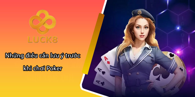 Những điều cần lưu ý trước khi chơi Poker