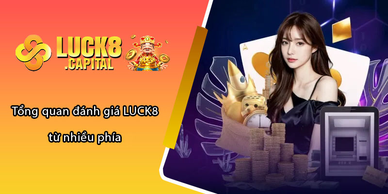 Tổng quan đánh giá LUCK8 từ nhiều phía